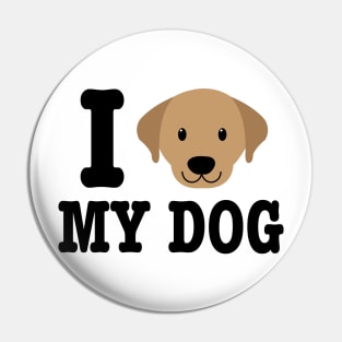 I Love My Dog - Dog Lover Dogs Pin