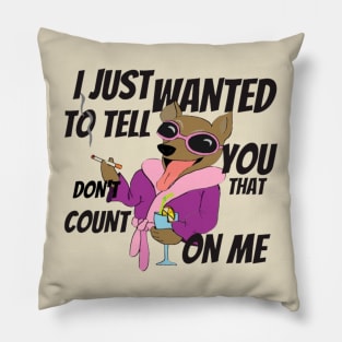 DOG FUNNY-DON'T COUNT ON ME Pillow