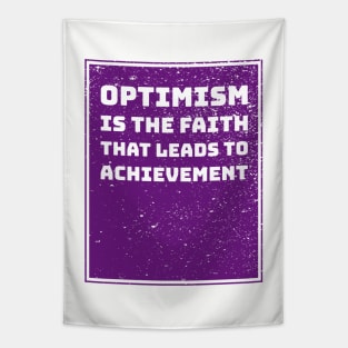 Optimism is the faith that leads to achievement Tapestry