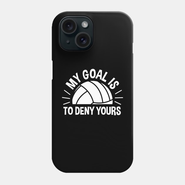 My Goal Is To Deny Yours Volleyball Phone Case by zerouss