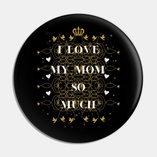 i love my mom so much Pin