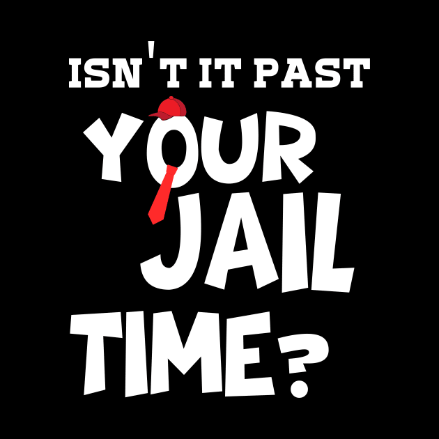 isn't it past your jail time? by arlene