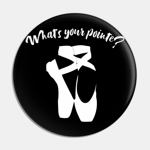 What's your pointe? Ballerina Ballet Dance Dancer Funny Pin by charlescheshire