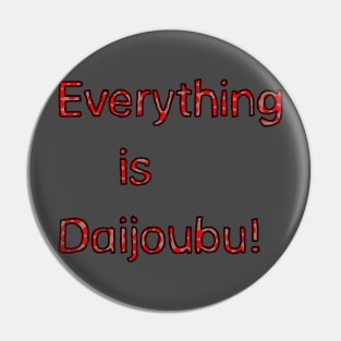 Everything is Daijoubu - Red Pin