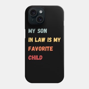 My son in law is my favorite child Phone Case