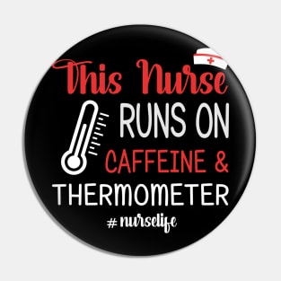 This Nurse Runs On Caffeine And Thermometer Pin