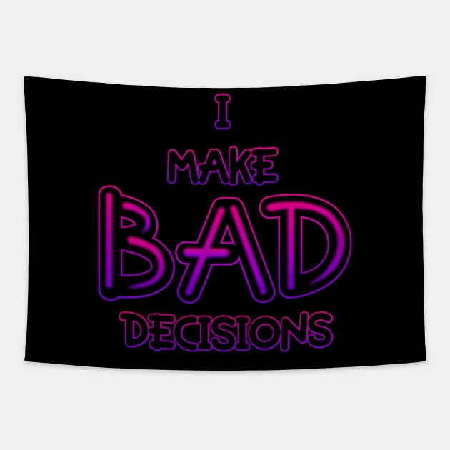 I Make Bad Decisions Tapestry by KimbasCreativeOutlet