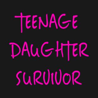 Teenage Daughter Survivor T-Shirt