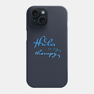 Hula is my therapy - Hula is my therapy Phone Case