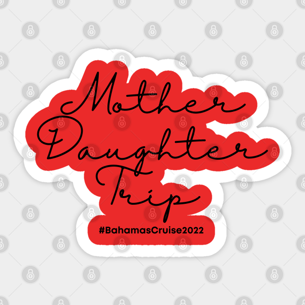 Mother Daughter Trip - Mother Daughter Trip - Sticker | TeePublic