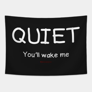 Quiet You'll Wake Me Tapestry