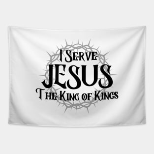 I SERVE JESUS THE KING OF KINGS Tapestry