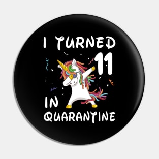 I Turned 11 In Quarantine Pin