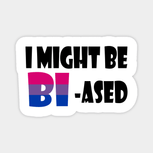 I might be Bi-ased Magnet