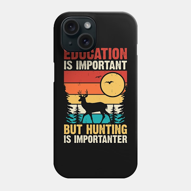 Education Is Important But Hunting Is Importaner T shirt For Women Phone Case by QueenTees