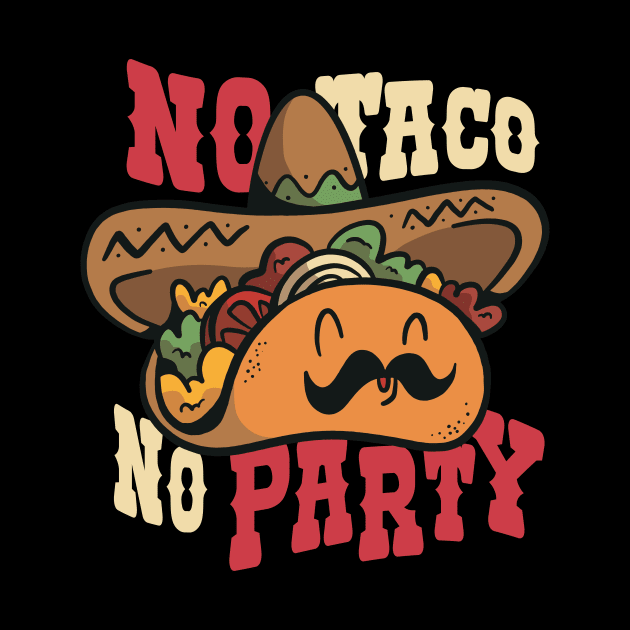 No Taco, No Party T-Shirt by Silly Pup Creations