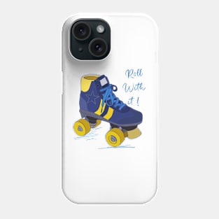 Roll with it Phone Case