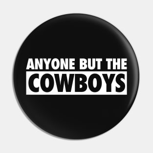 Anyone But The Cowboys - Anti Dallas Football Vintage Pin