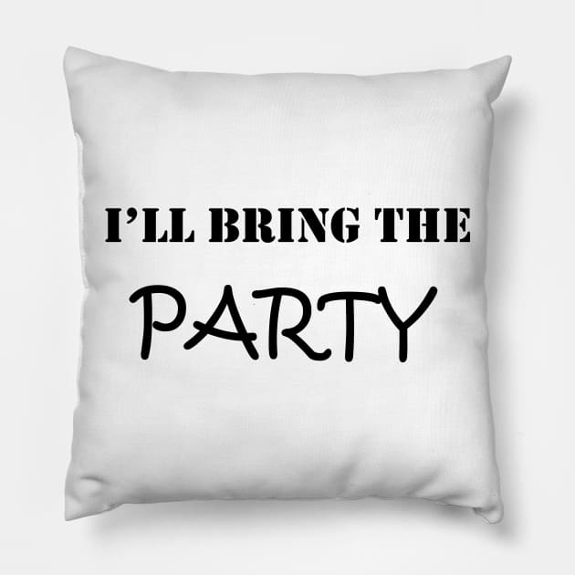 i'll BRING THE PARTY : happy birthday , happy day ,funny day , look for my day , gift for birthday, good prison Pillow by holatonews