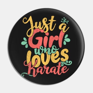 Just A Girl Who Loves Karate Gift graphic Pin