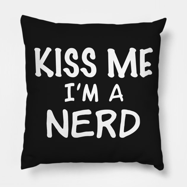 Kiss Me I'm a Nerd Pillow by Elvdant