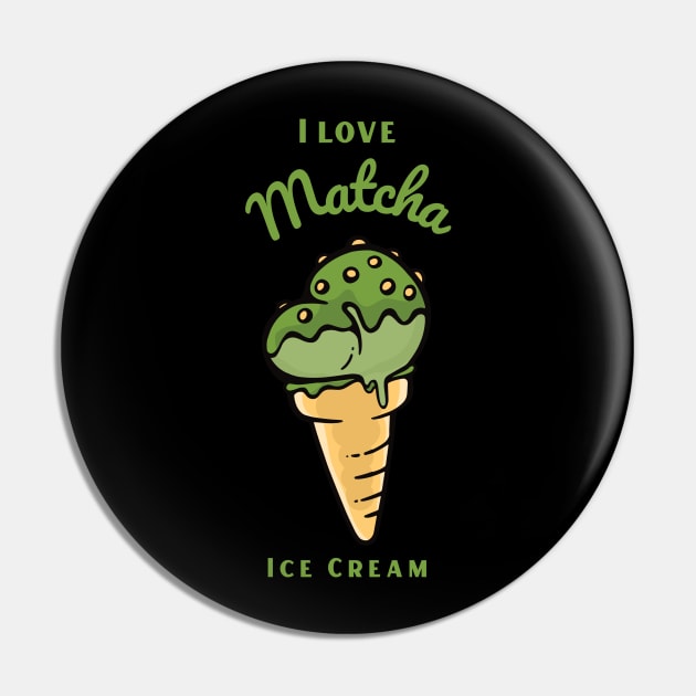 I Love Matcha Ice Cream Pin by DPattonPD