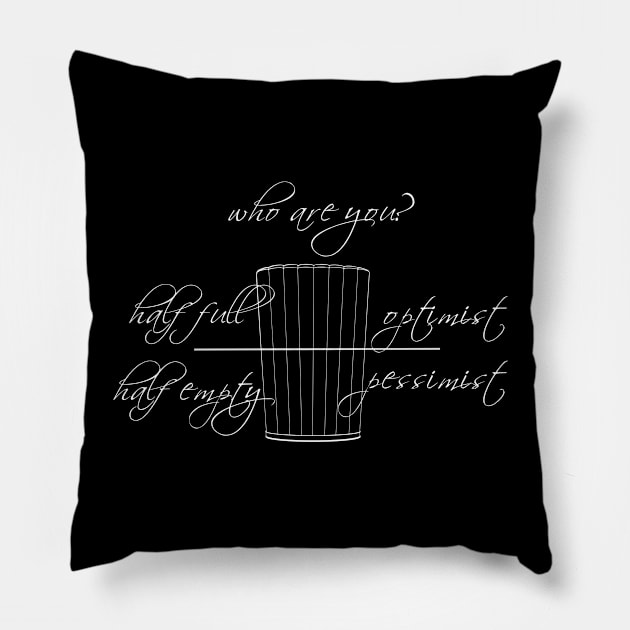 Is the glass half full? Monochrome. Sayings Pillow by KateQR