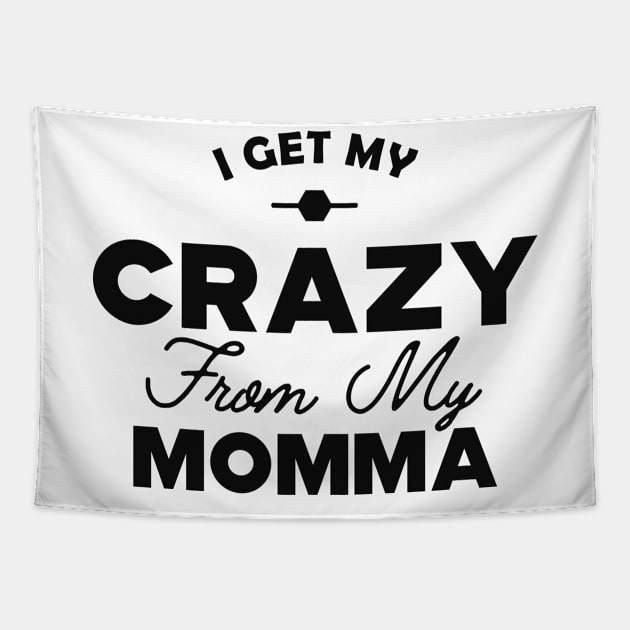 Daughter - I got my crazy from my momma Tapestry by KC Happy Shop