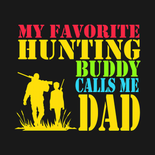 My Favorite Hunting Buddy Calls Me Dad Hunting Dad T-Shirt