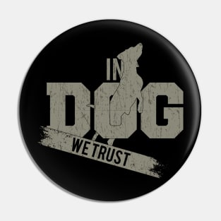 In Dog we Trust Pin