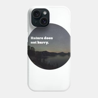 Nature Does Not Hurry Phone Case