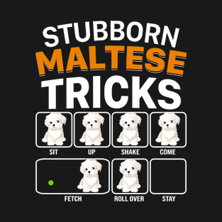 Stubborn Maltese Tricks For Dog Lovers T-Shirt