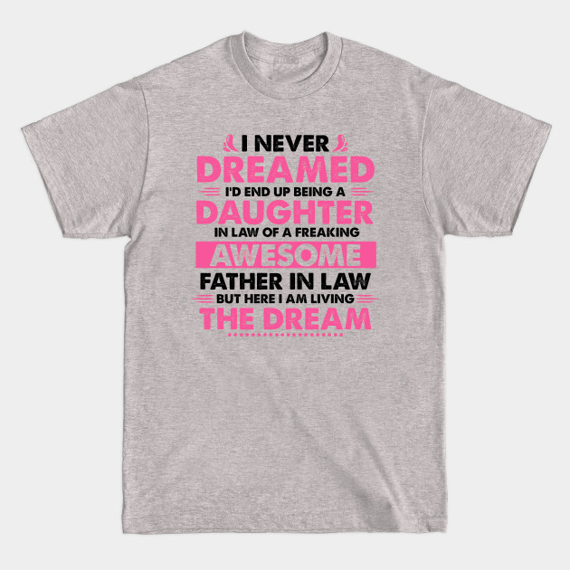 Disover Funny Daughter In Law Gift Idea from Father in Law - Daughter In Law - T-Shirt