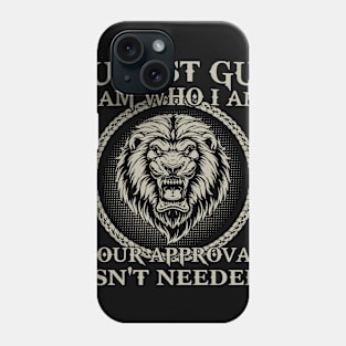 August Guy I Am Who I Am Your Approval Isn't Needed Phone Case