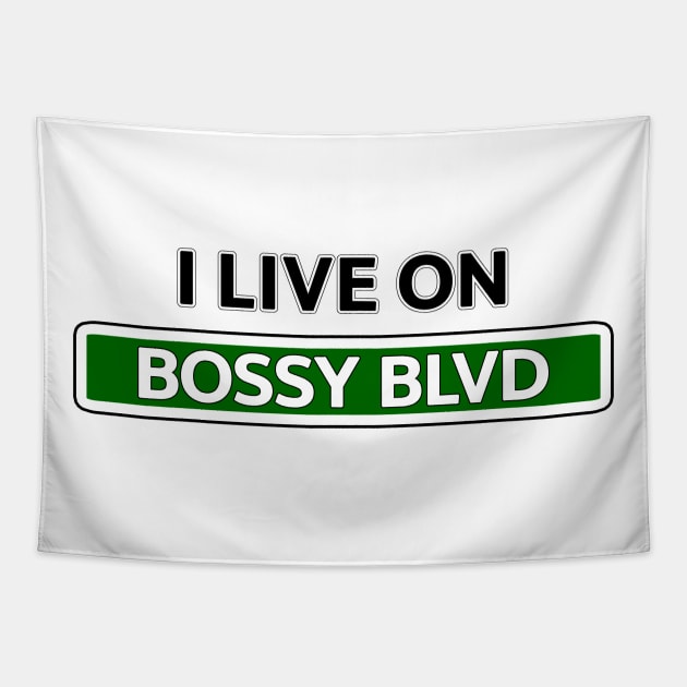 I live on Bossy Blvd Tapestry by Mookle
