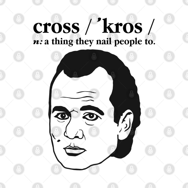 Cross: A Thing They Nail People To. by darklordpug