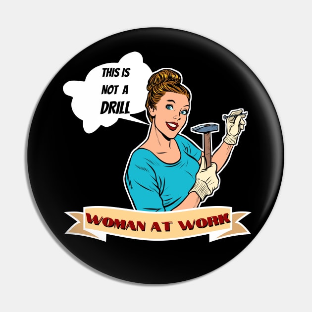 This is Not a Drill - Woman at Work Pin by Dreanpitch