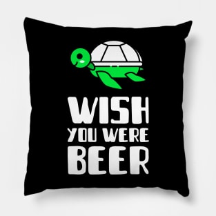 Wish you were beer! Pillow