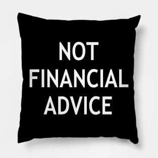 Not Financial Advice Pillow