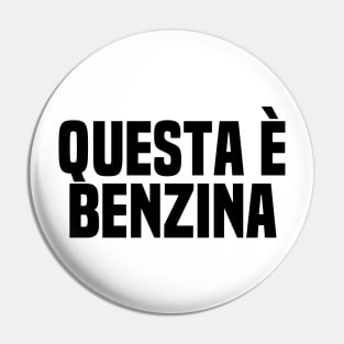 Questa è benzina Pin