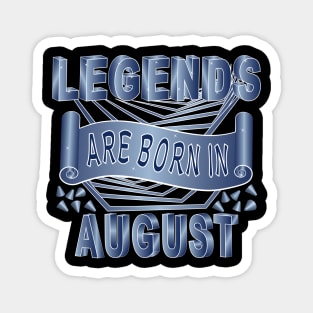 Legends Are Born In August Magnet