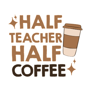 half coffee half teacher T-Shirt