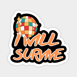 I Will Survive Magnet