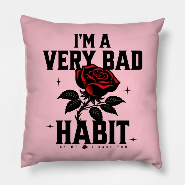 I'm a very bad habit try me I dare you Pillow by Frolic and Larks