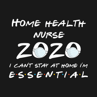 Home Health Nurse 2020 Quarantine Gift T-Shirt