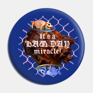 Ham Day Miracle Pin