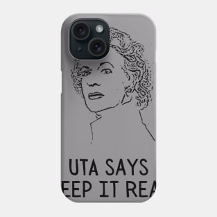 Uta says "Keep It Real" Phone Case