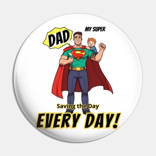 fathers day, My super Dad Saving the day, every day! / Father's Day gift Pin