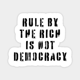 Rule By The Rich Is Not Democracy Magnet