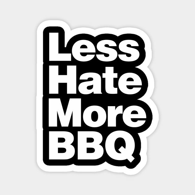 Less Hate More BBQ Magnet by mubays